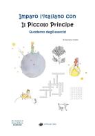 Imparo l'italiano con il Piccolo Principe. Quaderno degli esercizi. Per studenti di lingua italiana di livello intermedio B2 edito da Youcanprint