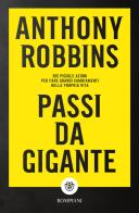 Passi da gigante. 365 piccole azioni per fare grandi cambiamenti nella propria vita di Anthony Robbins edito da Bompiani