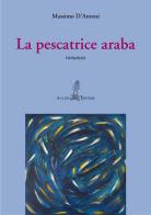 La pescatrice araba di Massimo D'Antoni edito da Aulino