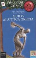 Guida all'antica Grecia di Mary P. Osborne, Natalie P. Boyce edito da Piemme