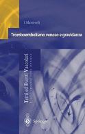 Tromboembolismo venoso e gravidanza di Ida Martinelli edito da Springer Verlag