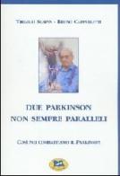 Due Parkinson non sempre paralleli di Virgilio Scapin, Bruno Cappelletti edito da Lampi di Stampa