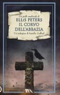 Il corvo dell'abbazia. Le indagini di fratello Cadfael vol.12 di Ellis Peters edito da TEA