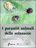 I parassiti animali delle solanacee di Luigi Sannino, Bruno Espinosa edito da Il Sole 24 Ore Edagricole