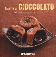 Ricette al cioccolato. Raffinati frammenti di piacere di Marie-Laure Tombini edito da De Agostini