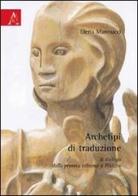 Archetipi di traduzione. Il dialogo dalla pretesa odierna a Platone di Elena Mannucci edito da Aracne