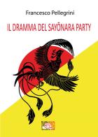 Il dramma del Sayonara Party di Francesco Pellegrini edito da Temperino Rosso