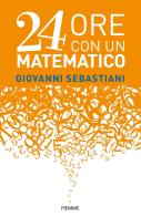 24 ore con un matematico di Giovanni Sebastiani edito da Piemme