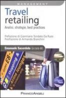 Travel retailing. Analisi, strategie, best practices edito da Franco Angeli