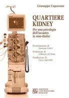 Quartiere Kidney. Per una psicologia dell'incontro in emo-dialisi di Giuseppe Ceparano edito da Edizioni Univ. Romane
