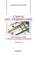 L' arte del fabbricare. Rischio sismico e metodi di valutazione nell'ingegneria antincendio di Agostino Catalano edito da Luciano