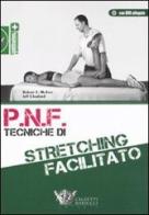 P.N.F. tecniche di stretching facilitato. Con DVD di Robert E. McAtee, Jeff Charland edito da Calzetti Mariucci