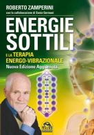 Energie sottili e la terapia energo-vibrazionale di Roberto Zamperini edito da Macro Edizioni