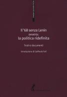 Il '68 senza Lenin. Ovvero: la politica ridefinita. Testi e documenti edito da Edizioni dell'Asino