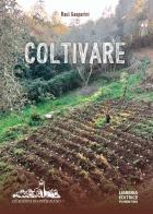 Coltivare. Appunti per una agricoltura naturale di Raul Gasparini edito da Libreria Editrice Fiorentina