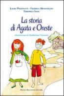 La storia di Agata e Oreste di Laura Pigionatti, Federica Menefoglio, Veronica Sassi edito da Macchione Editore