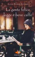 La gente felice legge e beve caffè di Agnès Martin-Lugand edito da Sperling & Kupfer
