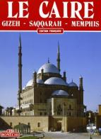 Il Cairo, Giza, Sakkara, Menfi. Ediz. francese di Kamal El Mallakh edito da Bonechi