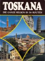 Toskana. Die ganze Region in 56 Routen di Claudio Pescio edito da Bonechi-Edizioni Il Turismo