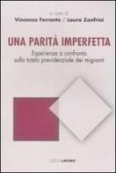 Una parità imperfetta. Esperienze a confronto sulla tutela previdenziale dei migranti edito da Edizioni Lavoro