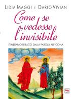 Come se vedesse l'invisibile. Itinerario biblico dalla Parola all'Icona di Lidia Maggi, Dario Vivian edito da ISG Edizioni