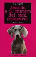 Amanda e il mistero dei cani scomparsi di Rory Cappelli edito da Audino