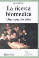 La ricerca biomedica. Uno sguardo etico di Claude Huriet edito da Sapere 2000 Ediz. Multimediali