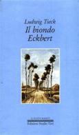 Il biondo Eckbert di Ludwig Tieck edito da Studio Tesi