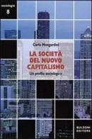 La società del nuovo capitalismo. Un profilo sociologico di Carlo Mongardini edito da Bulzoni