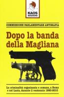 Dopo la banda della Magliana. La criminalità organizzata e comune, a Roma e nel Lazio, all'inizio del Duemila edito da Kaos