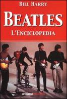 Beatles. L'enciclopedia di Bill Harry edito da Arcana