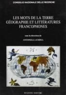 Les mots de la terre. Géographie et littératures francophones edito da Bulzoni