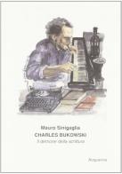 Charles Bukowski. Il demone della scrittura di Mauro Sinigaglia edito da Acquaviva