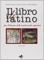 Il libro di latino. Per i Licei e gli Ist. Magistrali di Francesca Caruso, Roberto Carpino, Teresa Pellegrino edito da AG Edizioni