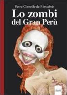 Lo zombie del Gran Perù di Pierre-Corneille de Blessebois edito da Ass. LibriPerduti