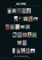 Oltre. Catalogo d'arte contemporanea 2012 edito da Digital Print
