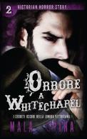 Orrore a Whitechapel. Victorian horror story vol. 2 di Mala Spina edito da StreetLib