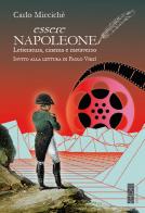 Essere Napoleone. Letteratura, cinema e metaverso di Carlo Miccichè edito da Ares