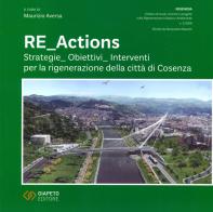 Re_actions. Strategie. Obiettivi. Interventi per la rigenerazione della città di Cosenza edito da Giapeto
