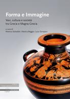 Forma e immagine. Vasi, cultura e società tra Grecia e Magna Grecia edito da Il Poligrafo