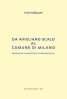 Da Avigliano Scalo al comune di Milano. (Memorie di un burocrate di antiburocrazia) di Vito Fiorellini edito da Pisani T.