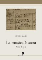 La musica è sacra. Note di vita di Fulvio Rampi edito da Musidora