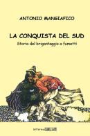 La conquista del sud. Storia del brigantaggio a fumetti di Antonio Mangiafico edito da Lettere da Qalat