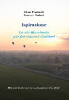 Ispirazione. La via illuminata per far volare i desideri di Elena Puntaroli, Lorenzo Sbrinci edito da Aldenia Edizioni