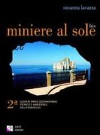 Miniere al sole. Guida al parco geominerario storico e ambientale della Sardegna di Susanna Lavazza edito da AM&D