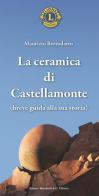 La ceramica di Castellamonte. Breve guida alla sua storia di Maurizio Bertodatto edito da Editrice Tipografia Baima-Ronchetti