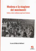 Modena e la stagione dei movimenti. Politica, lotta e militanza negli anni Settanta edito da Editrice Socialmente