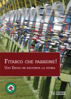 Fitarco che passione! Ugo Ercoli ne racconta la storia di Ugo Ercoli edito da Ab Edizioni e Comunicazioni