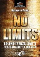 No limits. Talenti senza limiti per realizzare la tua vita di Natascia Pane edito da Uno Editori