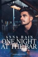 One night at the bar. Ediz. italiana di Anna Rain edito da Triskell Edizioni